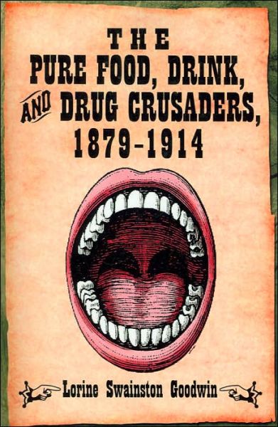 Cover for Lorine Swainston Goodwin · The Pure Food, Drink, and Drug Crusaders, 1879-1914 (Paperback Book) [New edition] (2006)