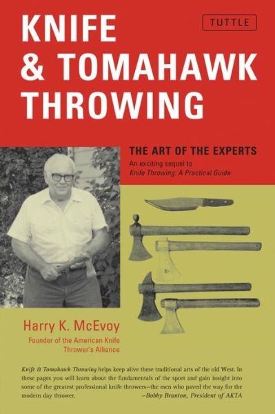 Knife & Tomahawk Throwing: The Art of the Experts - Harry K. McEvoy - Livros - Tuttle Publishing - 9780804815420 - 1 de maio de 1988