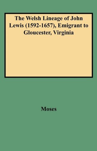 Cover for Moses · The Welsh Lineage of John Lewis (1592-1657), Emigrant to Gloucester, Virginia (9263) (Taschenbuch) [Revised edition] (2009)