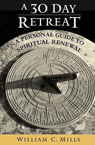 Cover for William C. Mills · A 30 Day Retreat: A Personal Guide to Spiritual Renewal (Paperback Book) (2010)