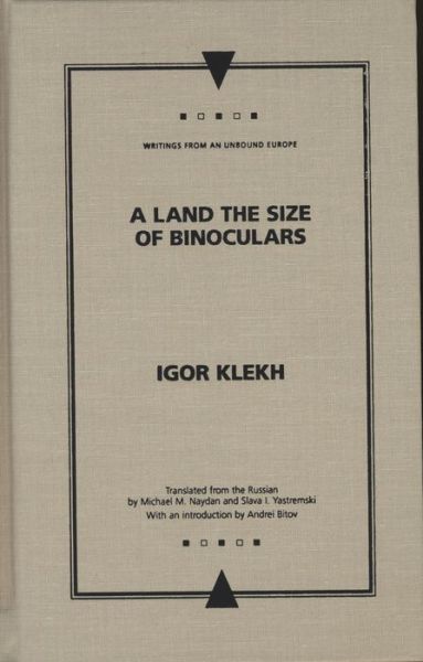 Cover for Igor Klekh · A Land the Size of Binoculars - Writings from an Unbound Europe (Hardcover Book) (2004)