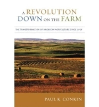 Cover for Paul K. Conkin · A Revolution Down on the Farm: The Transformation of American Agriculture since 1929 (Paperback Book) (2009)