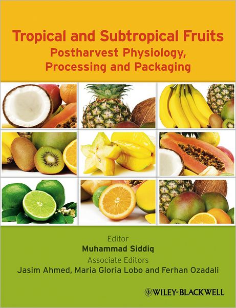 Cover for M Siddiq · Tropical and Subtropical Fruits: Postharvest Physiology, Processing and Packaging (Hardcover Book) (2012)