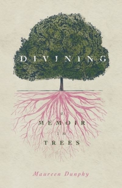 Cover for Maureen Dunphy · Divining, A Memoir in Trees - Made in Michigan Writers Series (Paperback Book) (2023)