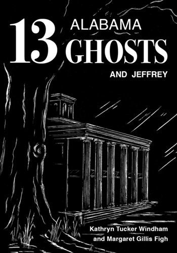 Cover for Kathryn Tucker Windham · 13 Alabama Ghosts and Jeffrey (Hardcover Book) [Commemorative edition] (2014)