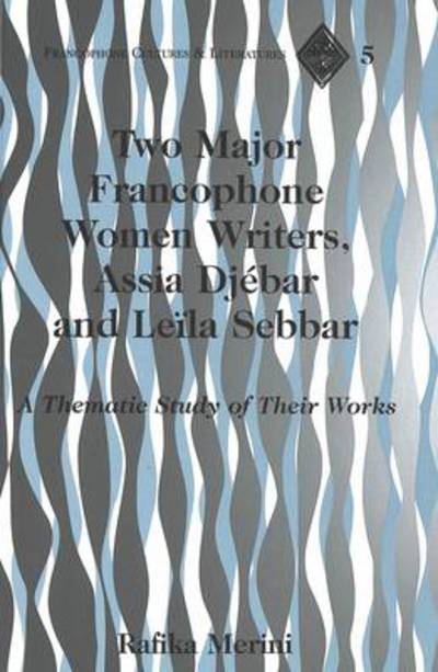 Cover for Rafika Merini · Two Major Francophone Women Writers, Assia Djebar and Leila Sebbar: A Thematic Study of Their Works - Francophone Cultures &amp; Literatures (Paperback Book) [2 Revised edition] (2001)