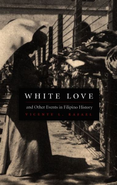 Cover for Vicente L. Rafael · White Love and Other Events in Filipino History - American Encounters / Global Interactions (Paperback Book) (2000)