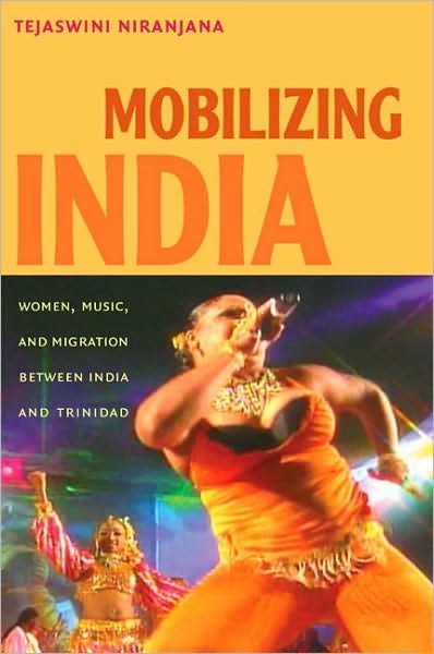 Cover for Tejaswini Niranjana · Mobilizing India: Women, Music, and Migration between India and Trinidad (Paperback Book) (2006)
