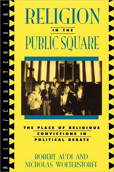 Religion in the Public Square: The Place of Religious Convictions in Political Debate - Point / Counterpoint: Philosophers Debate Contemporary Issues - Nicholas Wolterstorff - Books - Rowman & Littlefield - 9780847683420 - December 26, 1996