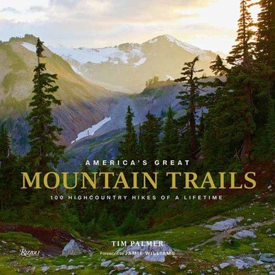 Cover for Tim Palmer · America's Great Mountain Trails: 100 Highcountry Hikes of a Lifetime (Inbunden Bok) (2019)