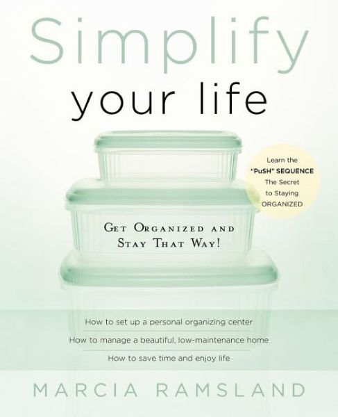 Simplify Your Life: Get Organized and Stay That Way - Marcia Ramsland - Books - Thomas Nelson Publishers - 9780849944420 - January 7, 2004