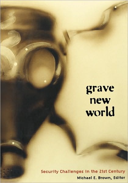 Grave New World: Security Challenges in the 21st Century - Michael E Brown - Książki - Georgetown University Press - 9780878401420 - 29 lipca 2003