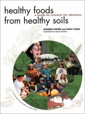 Cover for Kathy Lyons · Healthy Foods from Healthy Soils: a Hands-on Resource for Teachers (Paperback Book) (2003)