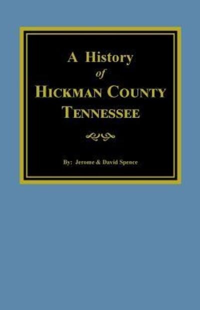 Cover for W. Jerome D. Spence · A history of Hickman County, Tennessee (Book) (2014)