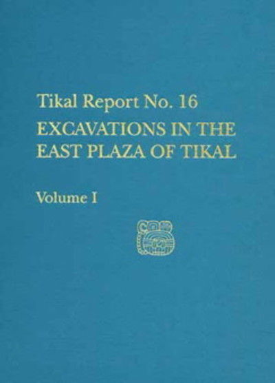 Cover for Christopher Jones · Excavations in the East Plaza of Tikal, Volumes – Tikal Report 16 (Hardcover Book) [1st edition] (1996)