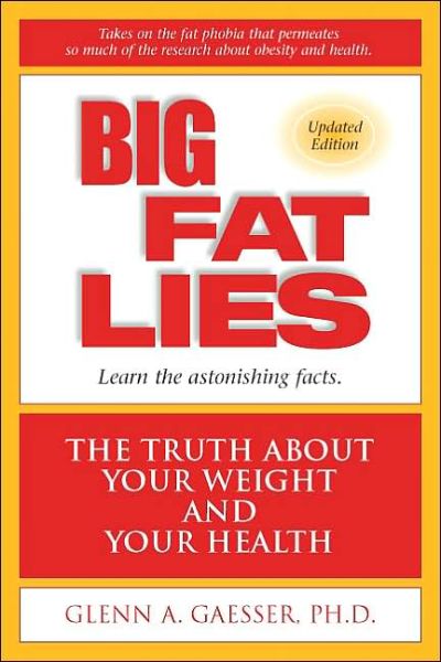 Cover for Glenn A. Gaesser · Big Fat Lies: The Truth About Your Weight and Your Health (Paperback Book) [First Trade Paper edition] (2002)