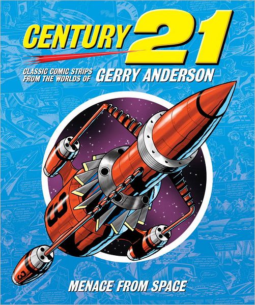 Cover for Angus P Allan · Century 21: Classic Comic Strips from the Worlds of Gerry Anderson (Hardcover Book) (2012)