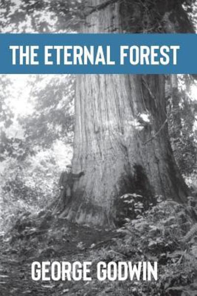 Cover for George S. Godwin · The Eternal Forest (Hardcover Book) (1929)