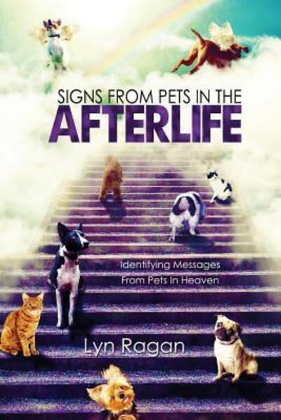 Cover for Lyn Ragan · Signs From Pets In The Afterlife : Identifying Messages From Pets In Heaven (Paperback Book) (2015)