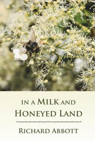 Cover for Richard Abbott · In a Milk and Honeyed Land (Pocketbok) (2016)