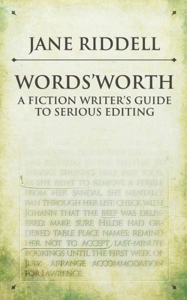 Ms Jane Riddell · Words'Worth a fiction writer's guide to serious editing (Paperback Book) (2016)