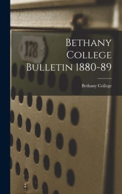 Bethany College Bulletin 1880-89 - Bethany College - Books - Legare Street Press - 9781013340420 - September 9, 2021