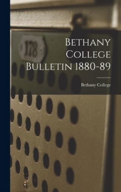 Cover for Bethany College · Bethany College Bulletin 1880-89 (Innbunden bok) (2021)