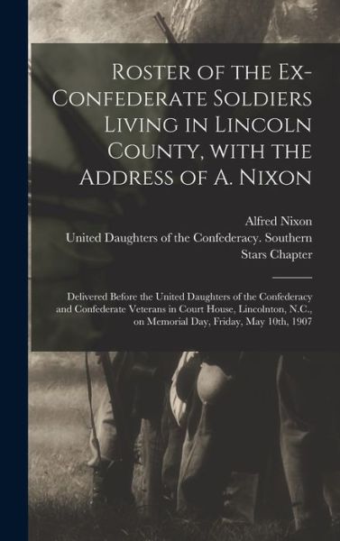 Cover for Alfred Nixon · Roster of the Ex-Confederate Soldiers Living in Lincoln County, With the Address of A. Nixon (Hardcover Book) (2021)