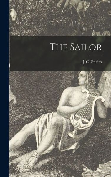 Cover for J C (John Collis) 1876-1936 Snaith · The Sailor [microform] (Hardcover Book) (2021)