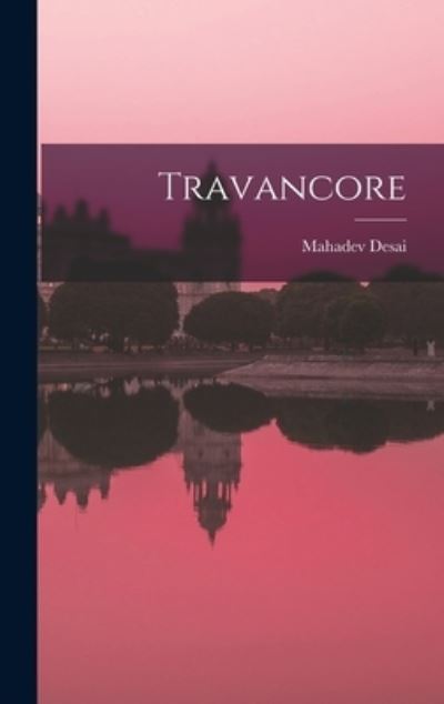 Cover for Mahadev Desai · Travancore (Hardcover Book) (2021)