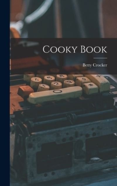 Cover for Betty Crocker · Cooky Book (Hardcover Book) (2021)