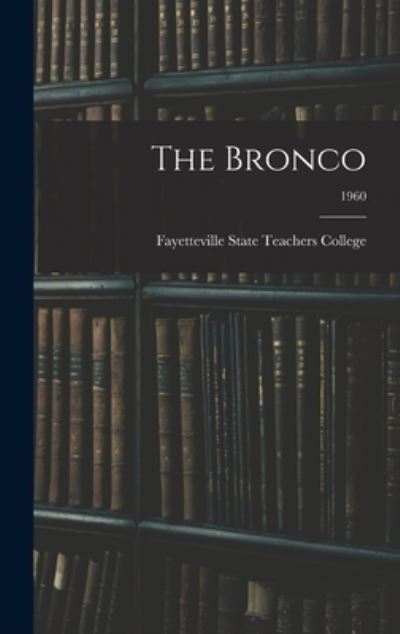 Cover for Fayetteville State Teachers College · The Bronco; 1960 (Inbunden Bok) (2021)