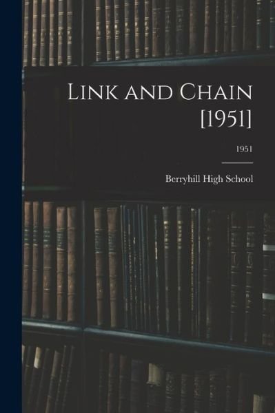 Cover for N C ) Berryhill High School (Charlotte · Link and Chain [1951]; 1951 (Paperback Book) (2021)