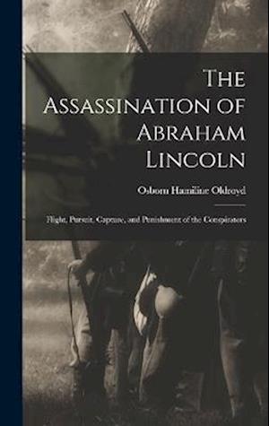 Assassination of Abraham Lincoln - Osborn Hamiline Oldroyd - Kirjat - Creative Media Partners, LLC - 9781015937420 - torstai 27. lokakuuta 2022