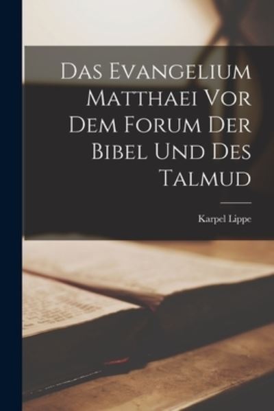 Cover for Karpel Lippe · Evangelium Matthaei Vor Dem Forum der Bibel und des Talmud (Book) (2022)