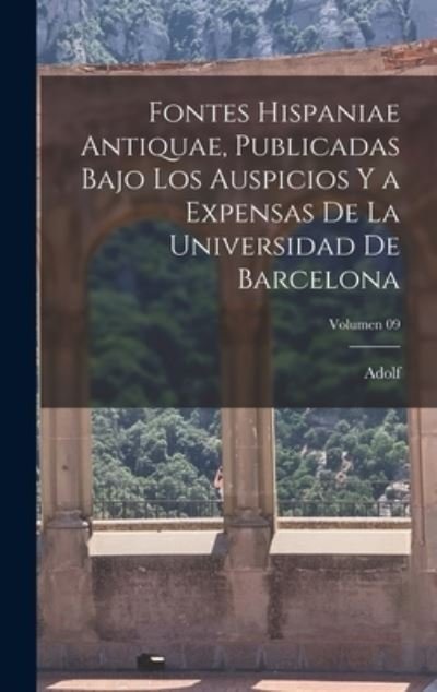 Cover for Adolf 1870- Schulten · Fontes Hispaniae Antiquae, Publicadas Bajo Los Auspicios y a Expensas de la Universidad de Barcelona; Volumen 09 (Bok) (2022)