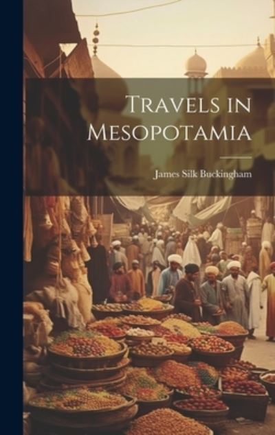 Cover for James Silk Buckingham · Travels in Mesopotamia (Book) (2023)