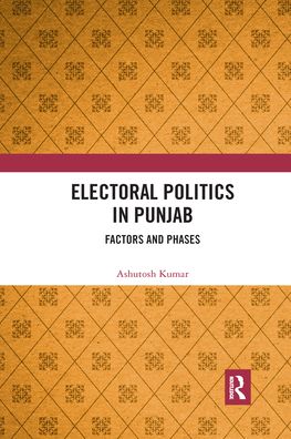 Cover for Ashutosh Kumar · Electoral Politics in Punjab: Factors and Phases (Paperback Book) (2021)