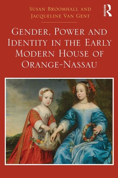 Cover for Susan Broomhall · Gender, Power and Identity in the Early Modern House of Orange-Nassau (Pocketbok) (2022)