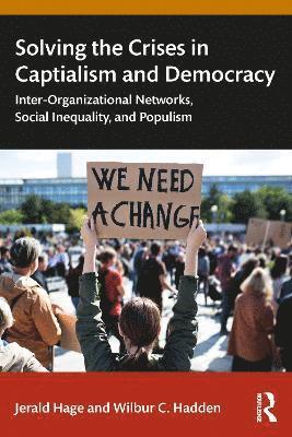 Cover for Hage, Jerald (University of Maryland, USA) · Solving Crises in Capitalism and Democracy: Inter-Organizational Networks, Social Inequality, and Populism (Paperback Book) (2025)