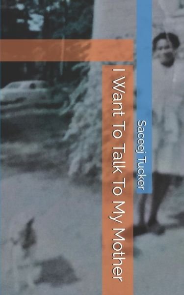 Cover for Saceej Tucker · I Want To Talk To My Mother (Paperback Bog) (2019)