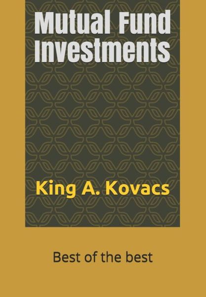 Cover for King a Kovacs · Mutual Fund Investments (Book) (2019)