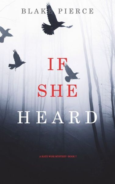 Cover for Blake Pierce · If She Heard (A Kate Wise Mystery-Book 7) (Hardcover Book) (2021)