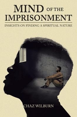 Cover for Chaz Wilburn · Mind of the Imprisonment: Insights on Finding a Spiritual Nature (Pocketbok) (2021)