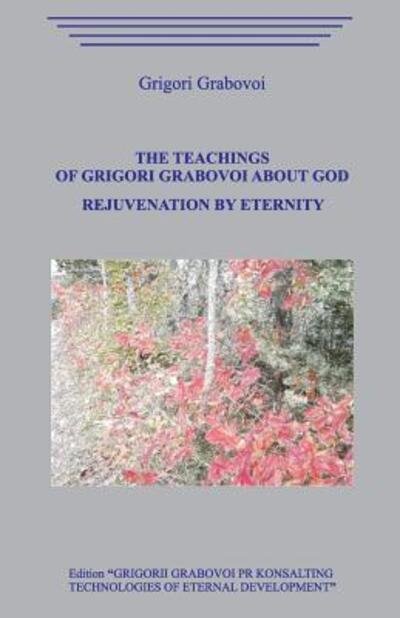Cover for Grigori Grabovoi · The Teachings of Grigori Grabovoi about God. Rejuvenation by Eternity. (Paperback Book) (2019)
