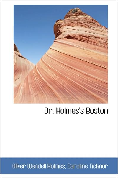 Cover for Oliver Wendell Holmes · Dr. Holmes's Boston (Hardcover Book) (2009)