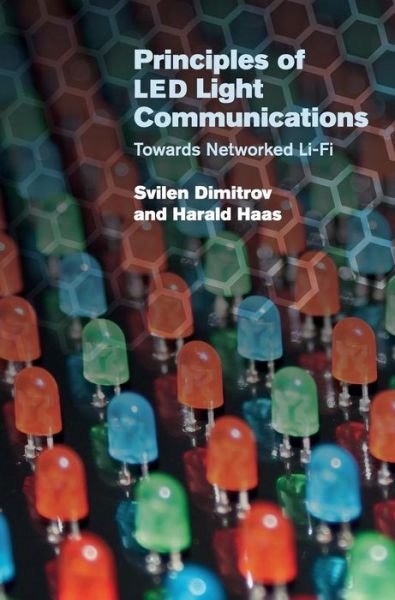 Cover for Svilen Dimitrov · Principles of LED Light Communications: Towards Networked Li-Fi (Inbunden Bok) (2015)