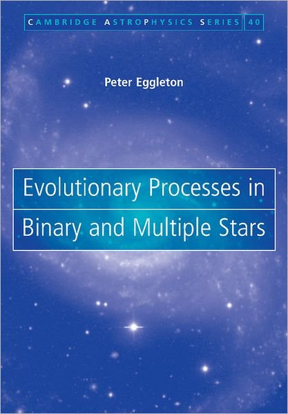 Cover for Eggleton, Peter (Lawrence Livermore National Laboratory, California) · Evolutionary Processes in Binary and Multiple Stars - Cambridge Astrophysics (Pocketbok) (2011)