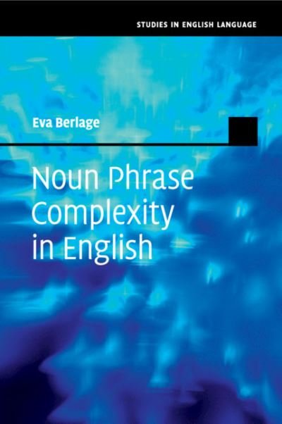 Cover for Berlage, Eva (Universitat Hamburg) · Noun Phrase Complexity in English - Studies in English Language (Paperback Bog) (2019)