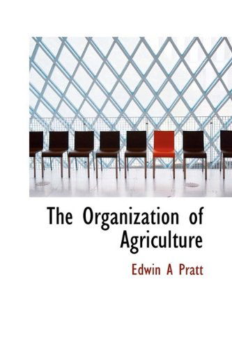 Cover for Edwin a Pratt · The Organization of Agriculture (Hardcover Book) (2009)